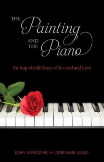 The Painting and Piano : An Improbable Story of Survival and Love, Paperback / softback Book