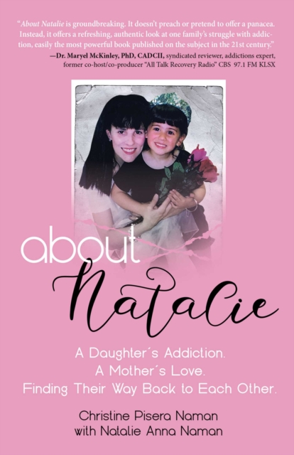 About Natalie : A Daughter's Addiction. A Mother's Love. Finding Their Way Back to Each Other., EPUB eBook
