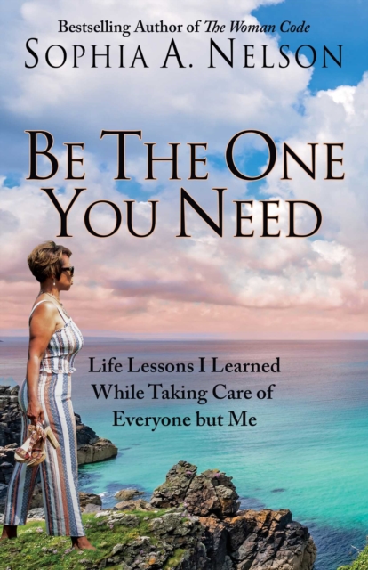 Be the One You Need : 21 Life Lessons I Learned While Taking Care of Everyone but Me, Paperback / softback Book
