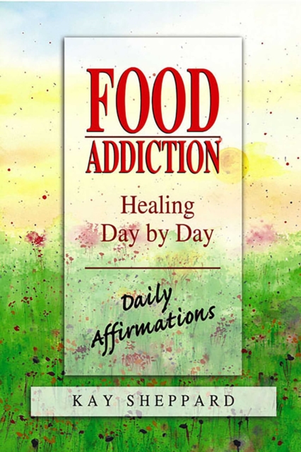 Food Addiction: Healing Day by Day : Daily Affirmations, EPUB eBook