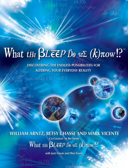 What the Bleep Do We Know!?(TM) : Discovering the Endless Possibilities for Altering Your Everyday Reality, EPUB eBook