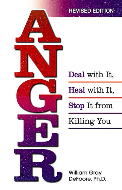 Anger : Deal With It, Heal With It, Stop It From Killing You, EPUB eBook