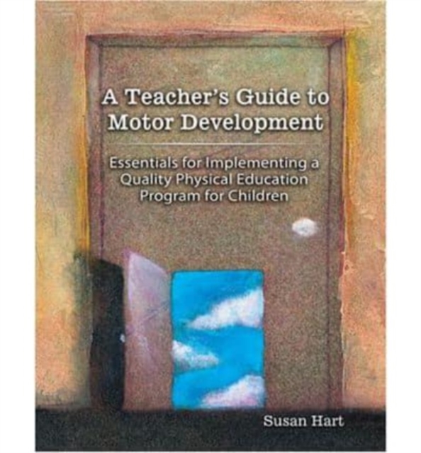 A Teacher's Guide to Motor Development: Essential for, Paperback / softback Book