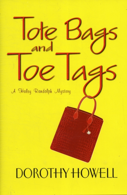 Tote Bags and Toe Tags : A Haley Randolph Mystery, Hardback Book