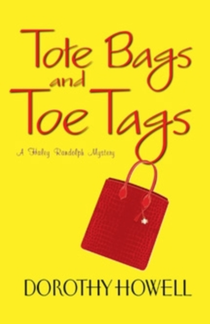 Tote Bags and Toe Tags : a Haley Randolf Mystery, Paperback Book