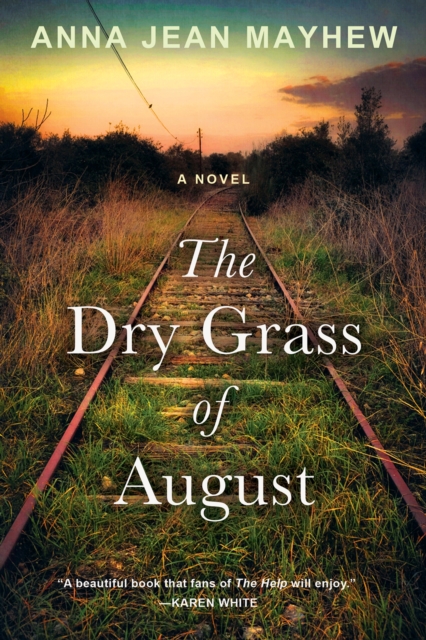The Dry Grass of August : A Moving Southern Coming of Age Novel, EPUB eBook