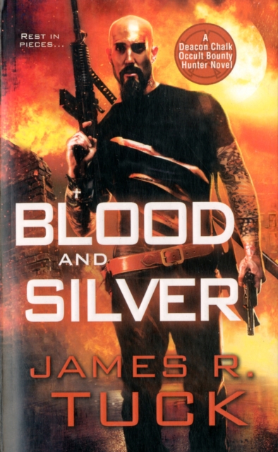 Blood and Silver : A Deacon Chalk Occult Bounty Hunter Novel, Paperback / softback Book