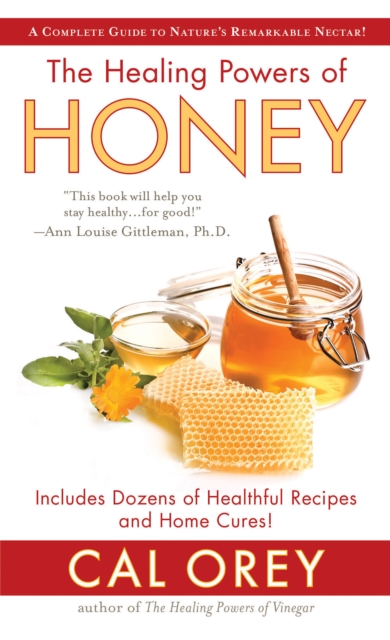 The Healing Powers of Honey : The Healthy & Green Choice to Sweeten Packed with Immune-Boosting Antioxidants, EPUB eBook