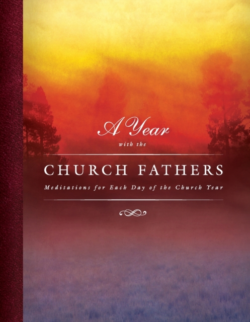 A Year with the Church Fathers: Meditations for Each Day of the Church Year, Paperback / softback Book