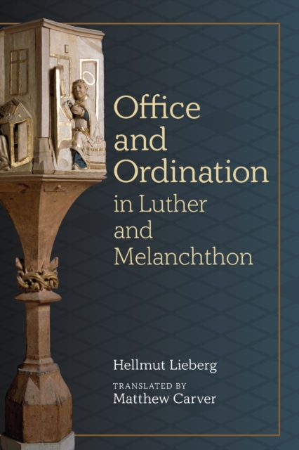 Office and Ordination in Luther and Melanchthon, Paperback / softback Book