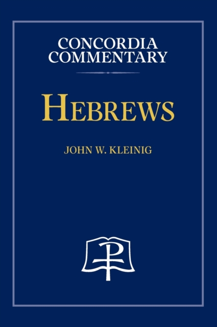 Hebrews - Concordia Commentary, Hardback Book