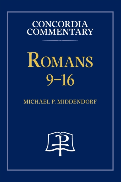Romans 9-16 - Concordia Commentary, Hardback Book