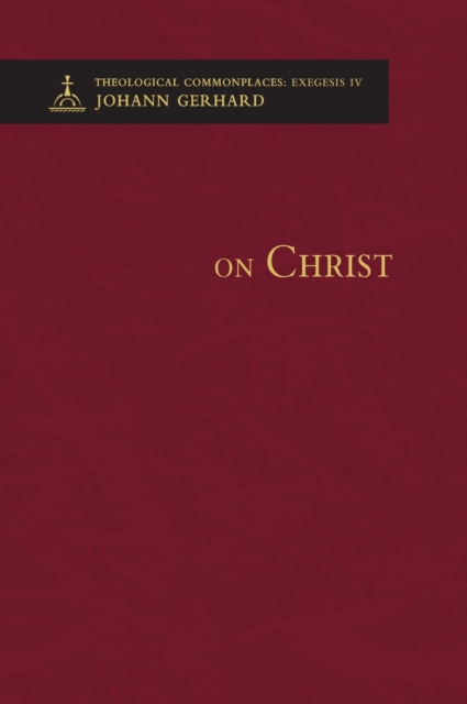 On Christ - Theological Commonplaces, Hardback Book