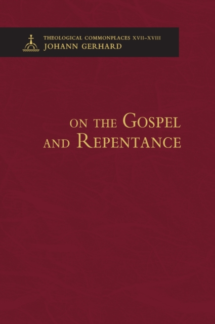 On the Gospel and Repentance - Theological Commonplaces, Hardback Book