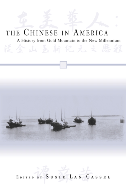 The Chinese in America : A History from Gold Mountain to the New Millennium, Hardback Book