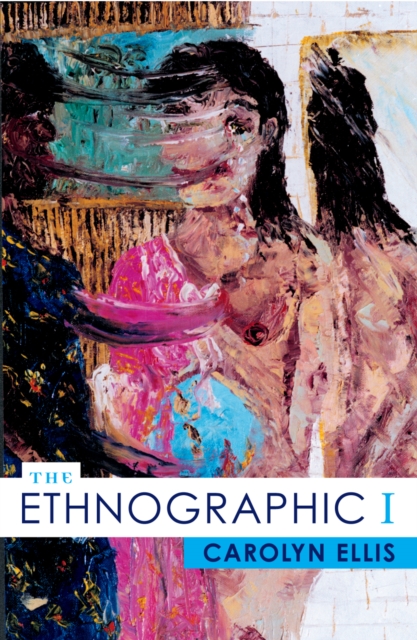 The Ethnographic I : A Methodological Novel about Autoethnography, Paperback / softback Book