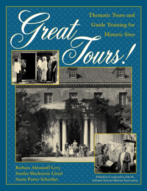 Great Tours! : Thematic Tours and Guide Training for Historic Sites, Hardback Book