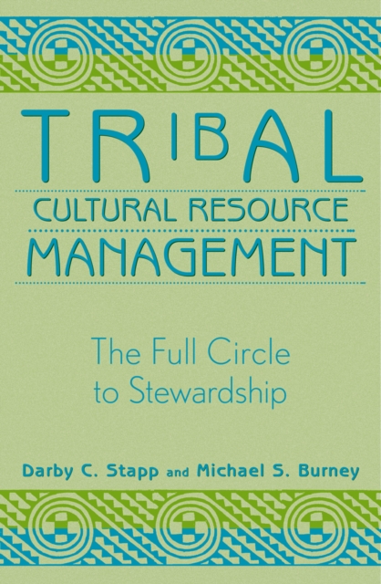 Tribal Cultural Resource Management : The Full Circle to Stewardship, Paperback / softback Book