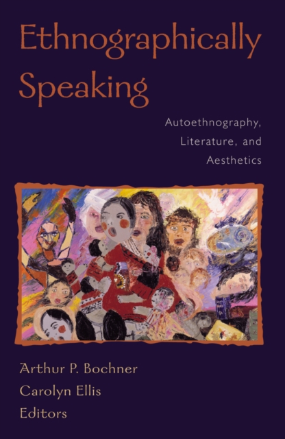 Ethnographically Speaking : Autoethnography, Literature, and Aesthetics, Hardback Book
