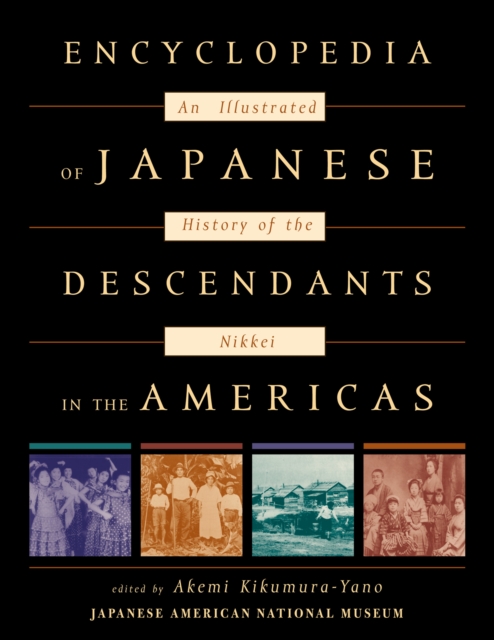 Encyclopedia of Japanese Descendants in the Americas : An Illustrated History of the Nikkei, Hardback Book