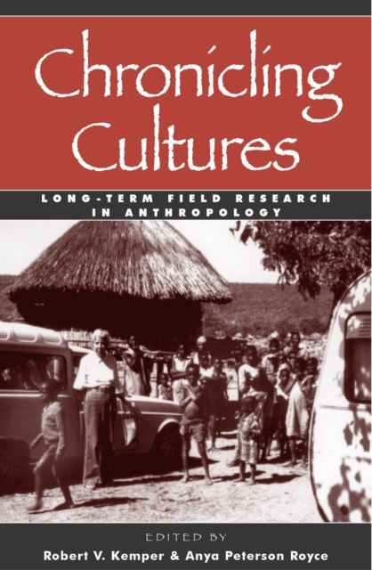 Chronicling Cultures : Long-Term Field Research in Anthropology, Paperback / softback Book