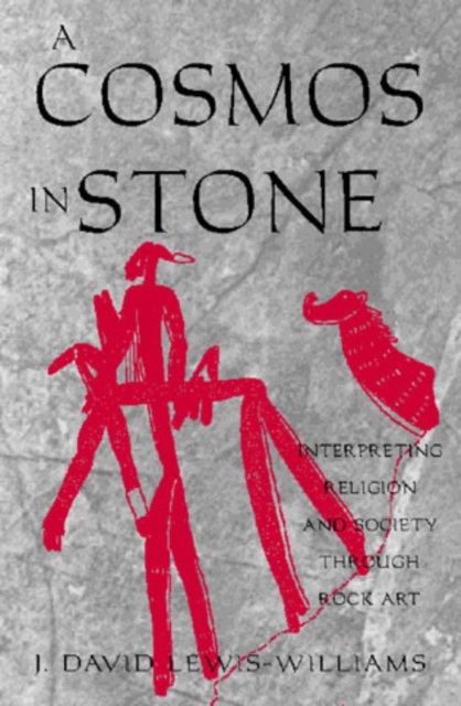 A Cosmos in Stone : Interpreting Religion and Society Through Rock Art, Hardback Book