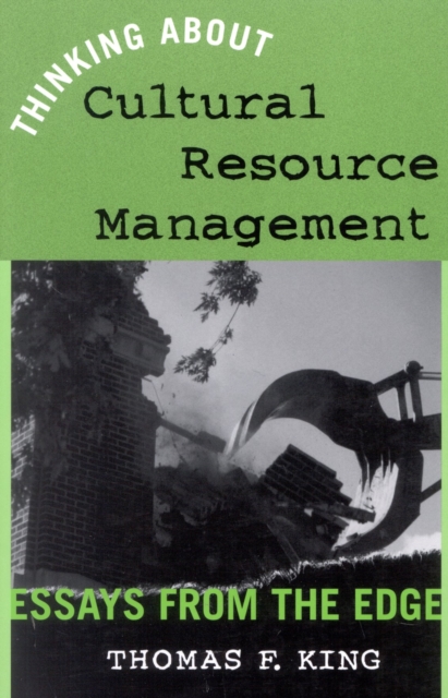 Thinking About Cultural Resource Management : Essays from the Edge, Paperback / softback Book