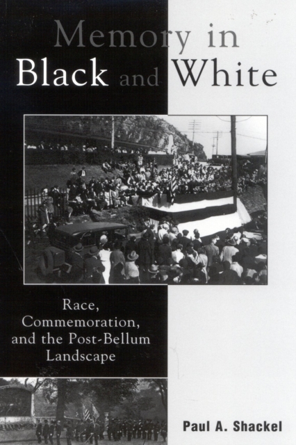 Memory in Black and White : Race, Commemoration, and the Post-Bellum Landscape, Paperback / softback Book