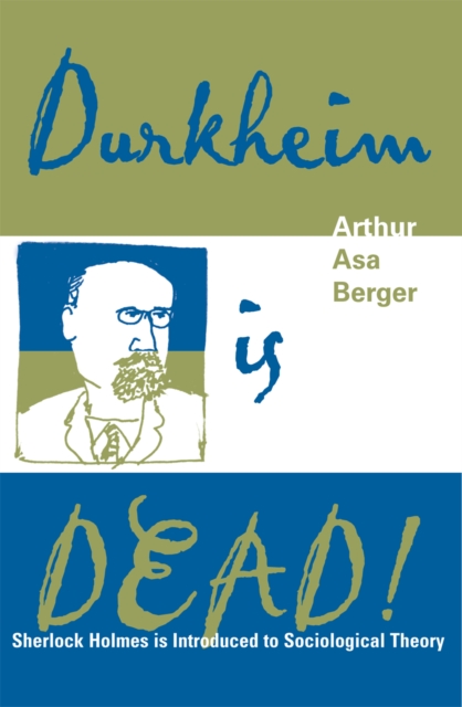 Durkheim is Dead! : Sherlock Holmes is Introduced to Social Theory, Paperback / softback Book