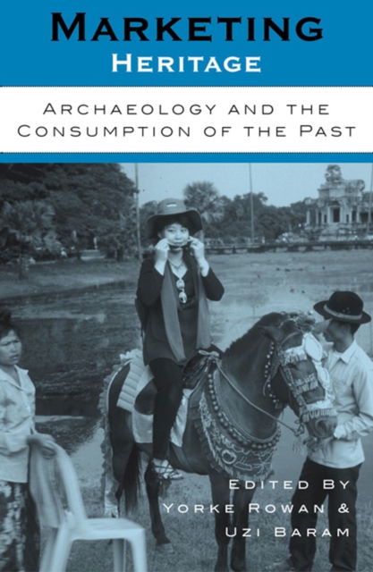 Marketing Heritage : Archaeology and the Consumption of the Past, Paperback / softback Book
