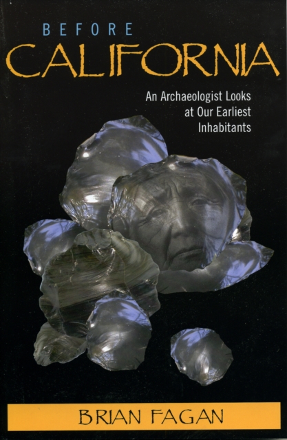 Before California : An Archaeologist Looks at Our Earliest Inhabitants, Paperback / softback Book