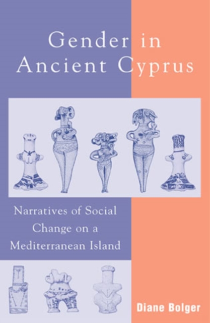 Gender in Ancient Cyprus : Narratives of Social Change on a Mediterranean Island, Paperback / softback Book