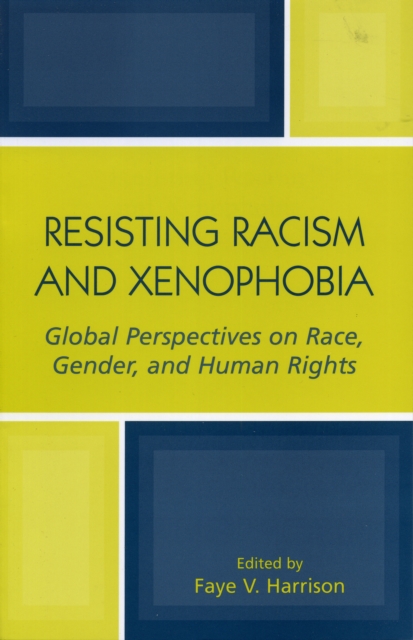 Resisting Racism and Xenophobia : Global Perspectives on Race, Gender, and Human Rights, Paperback / softback Book