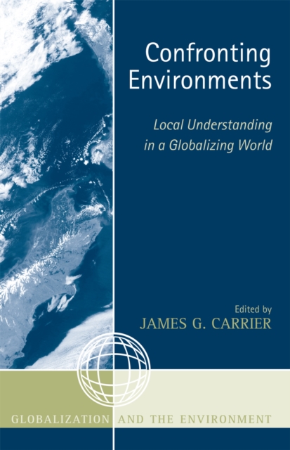 Confronting Environments : Local Understanding in a Globalizing World, Paperback / softback Book