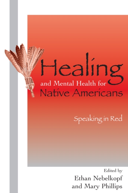 Healing and Mental Health for Native Americans : Speaking in Red, Hardback Book