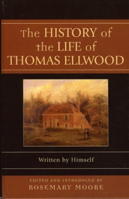 The History of the Life of Thomas Ellwood : Written by Himself, Hardback Book
