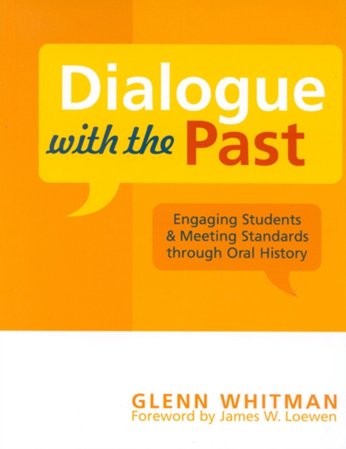 Dialogue with the Past : Engaging Students and Meeting Standards through Oral History, Paperback / softback Book