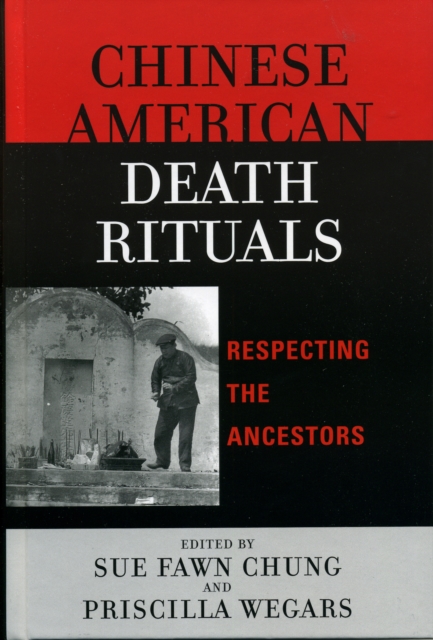 Chinese American Death Rituals : Respecting the Ancestors, Hardback Book