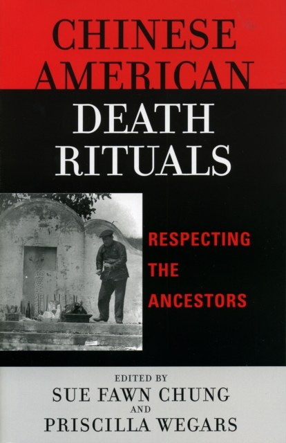 Chinese American Death Rituals : Respecting the Ancestors, Paperback / softback Book