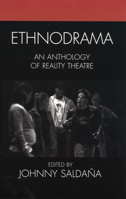 Ethnodrama : An Anthology of Reality Theatre, Hardback Book