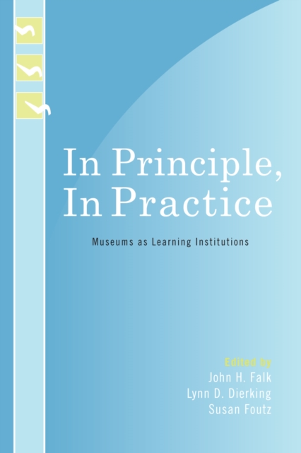 In Principle, In Practice : Museums as Learning Institutions, Hardback Book