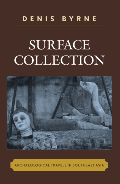 Surface Collection : Archaeological Travels in Southeast Asia, Paperback / softback Book