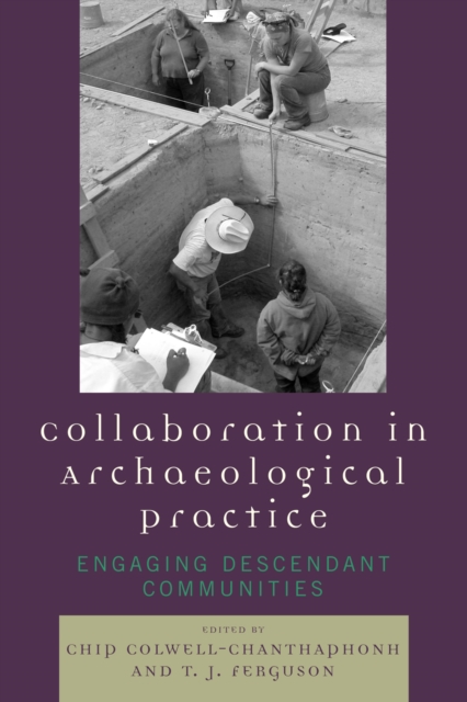 Collaboration in Archaeological Practice : Engaging Descendant Communities, Paperback / softback Book