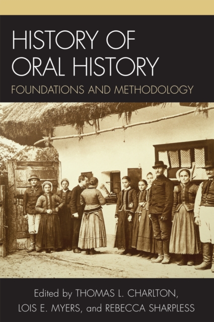 History of Oral History : Foundations and Methodology, Hardback Book