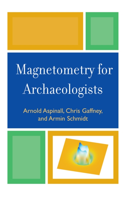 Magnetometry for Archaeologists, Hardback Book