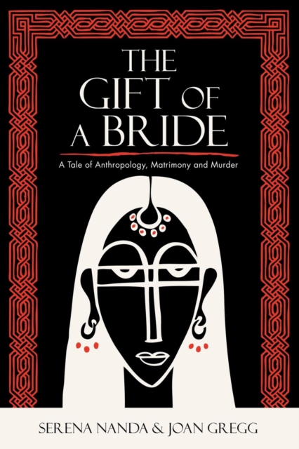 The Gift of a Bride : A Tale of Anthropology, Matrimony and Murder, Paperback / softback Book