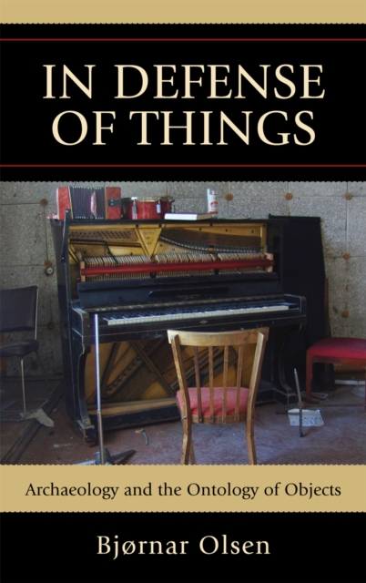 In Defense of Things : Archaeology and the Ontology of Objects, Hardback Book