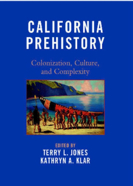 California Prehistory : Colonization, Culture, and Complexity, Paperback / softback Book
