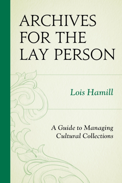 Archives for the Lay Person : A Guide to Managing Cultural Collections, Hardback Book