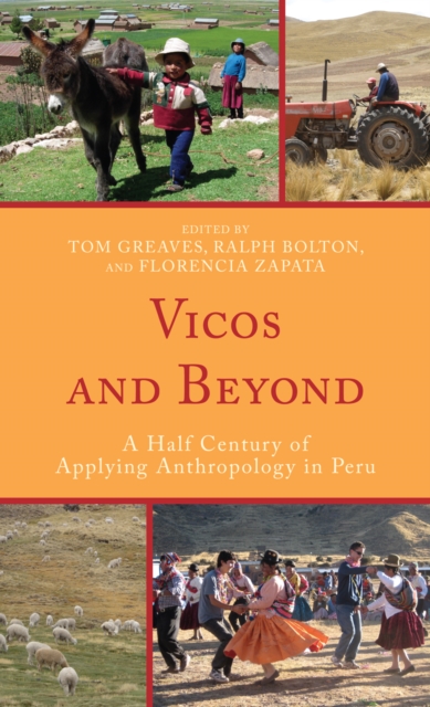 Vicos and Beyond : A Half Century of Applying Anthropology in Peru, Hardback Book